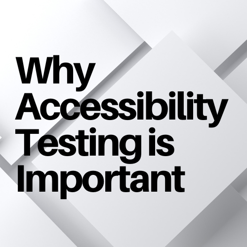 Read more about the article Why Accessibility Testing is Important