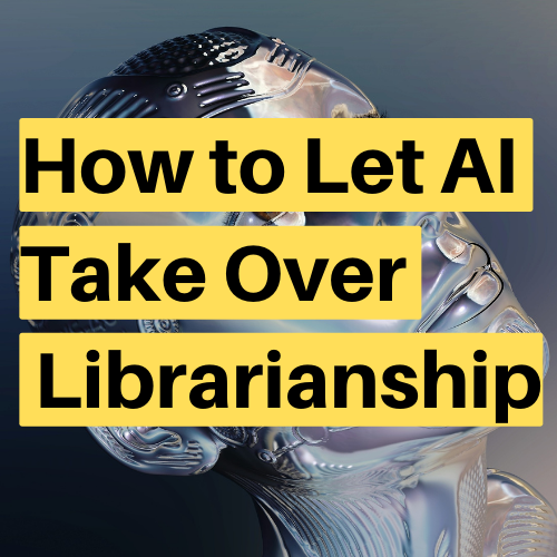 Read more about the article How to let AI take over librarianship